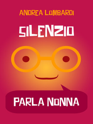 cover image of Silenzio, parla nonna